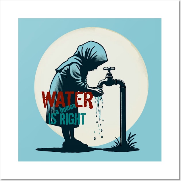 Water is a human right Wall Art by Creatures Behaving Oddly